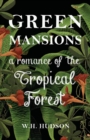Green Mansions - A Romance Of The Tropical Forest - Book