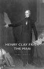 Henry Clay Frick - The Man - Book