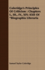Coleridge's Principles Of Criticism : Chapters I., III., IV., XIV.-XXII Of "Biographia Literaria - Book