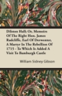 Dilston Hall; Or, Memoirs Of The Right Hon. James Radcliffe, Earl Of Derwenter, A Martyr In The Rebellion Of 1715 - To Which Is Added A Visit To Bamburgh Castle - Book