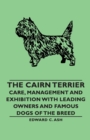 The Cairn Terrier - Care, Management and Exhibition with Leading Owners and Famous Dogs of the Breed - Book