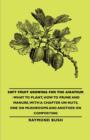 Soft Fruit Growing for the Amateur - What to Plant, How to Prune and Manure, with a Chapter on Nuts, One on Mushrooms and Another on Composting - Book