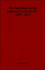 The War Diary of the Emperor Frederick III - 1870 - 1871 - Book