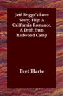 Jeff Briggs's Love Story, Flip : A California Romance, a Drift from Redwood Camp - Book