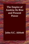 The Empire of Austria; Its Rise and Present Power - Book