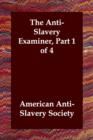 The Anti-Slavery Examiner, Part 1 of 4 - Book