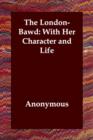 The London-Bawd : With Her Character and Life - Book