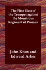 The First Blast of the Trumpet against the Monstrous Regiment of Women - Book