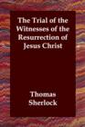 The Trial of the Witnesses of the Resurrection of Jesus Christ - Book