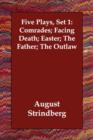 Five Plays, Set 1 : Comrades; Facing Death; Easter; The Father; The Outlaw - Book