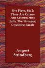 Five Plays, Set 2 : There Are Crimes and Crimes; Miss Julia; The Stronger; Creditors; Pariah - Book