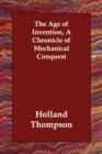 The Age of Invention, A Chronicle of Mechanical Conquest - Book