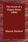 The Secret of a Happy Home (1896) - Book