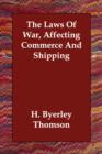The Laws Of War, Affecting Commerce And Shipping - Book