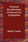 Personal Recollections of Joan of Arc (Complete) - Book