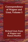 Correspondence of Wagner and Liszt, Volume 1 - Book