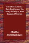 Vanished Arizona - Recollections of the Army Life by a New England Woman - Book