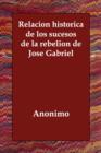 Relacion Historica de Los Sucesos de La Rebelion de Jose Gabriel - Book