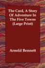The Card, a Story of Adventure in the Five Towns - Book