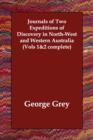 Journals of Two Expeditions of Discovery in North-West and Western Australia (Vols 1&2 complete) - Book