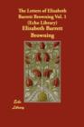 The Letters of Elizabeth Barrett Browning Vol. 1 (Echo Library) - Book