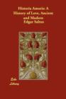 Historia Amoris : A History of Love, Ancient and Modern - Book