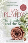 The Thistle and the Rose : (The Tudor saga: book 8): the compelling story of a princess and queen torn between love and duty from the undisputed Queen of British historical fiction - eBook