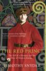 The Red Prince : The Fall of a Dynasty and the Rise of Modern Europe - eBook