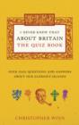 I Never Knew That About Britain: The Quiz Book : Over 1000 questions and answers about our glorious isles - eBook