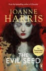 The Evil Seed : an absorbing, dark and chilling novel from bestselling author Joanne Harris - eBook