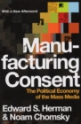 Manufacturing Consent : The Political Economy of the Mass Media - eBook