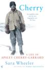 Cherry : A Life of Apsley Cherry-Garrard - eBook