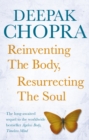Reinventing the Body, Resurrecting the Soul : How to Create a New Self - eBook