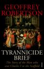 The Tyrannicide Brief : The Story of the Man who sent Charles I to the Scaffold - eBook