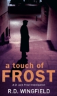 A Touch Of Frost : (DI Jack Frost Book 2) - eBook