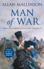 Man Of War : (The Matthew Hervey Adventures: 9): A thrilling and action-packed military adventure from bestselling author Allan Mallinson that will make you feel you are in the midst of the battle - eBook