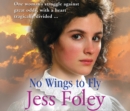 No Wings To Fly : a powerful saga of passion and pain set in the heart of rural England - eAudiobook