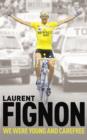 We Were Young and Carefree : The Autobiography of Laurent Fignon - eBook