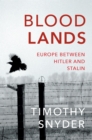 Bloodlands : THE book to help you understand today s Eastern Europe - eBook