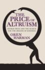 The Price Of Altruism : George Price and the Search for the Origins of Kindness - eBook