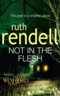 Not in the Flesh : (A Wexford Case) - eBook