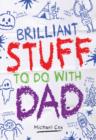 Brilliant Stuff To Do With Dad - Book
