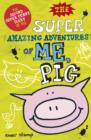 The Super Amazing Adventures of Me, Pig - Book