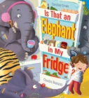Is That an Elephant in My Fridge? - eBook