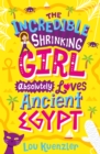 The Incredible Shrinking Girl Absolutely Loves Ancient Egypt - Book