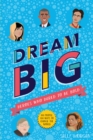Dream Big! Heroes Who Dared to Be Bold (100 people - 100 ways to change the world) - Book
