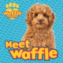 Waffle the Wonder Dog : Meet Waffle! - eBook