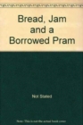 BREAD JAM & A BORROWED PRAM - Book