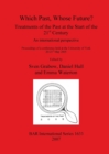 Which Past Whose Future Treatments of the Past at the Start of the 21st Century : An international perspective: Proceedings of a conference held at the University of York 20-21st May 2005 - Book