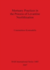 Mortuary Practices in the Process of Levantine Neolithisation - Book